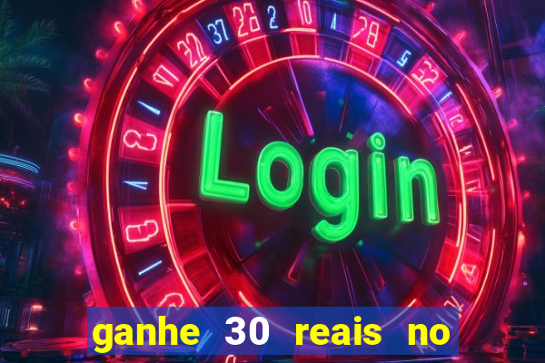 ganhe 30 reais no cadastro cassino